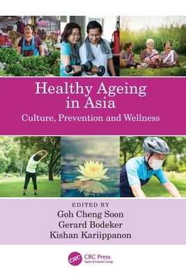 Healthy Ageing in Asia: Culture, Prevention and Wellness by Soon, Goh Cheng
