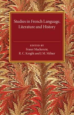 Studies in French Language Literature and History by MacKenzie, Fraser