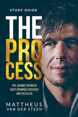 The Process Study Guide: The Journey Between God's Promises Received and Fulfilled by Van Der Steen, Mattheus