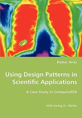 Using Design Patterns in Scientific Applications by Aras, Kedar