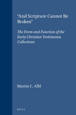 "And Scripture Cannot Be Broken" by Albl, Martin C.