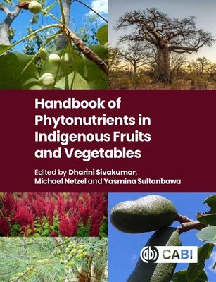 Handbook of Phytonutrients in Indigenous Fruits and Vegetables by Sivakumar, Dharini