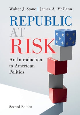 Republic at Risk: An Introduction to American Politics by Stone, Walter J.