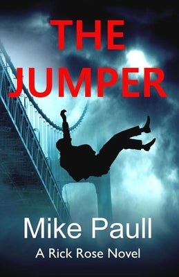 The Jumper: A Rick Rose Novel by Paull, Mike
