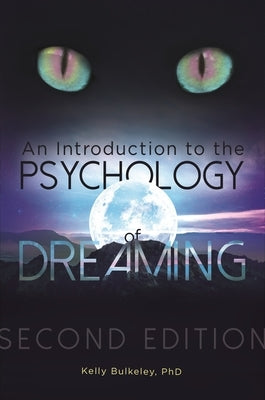 An Introduction to the Psychology of Dreaming by Bulkeley, Kelly