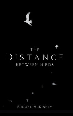 The Distance Between Birds by McKinney, Brooke