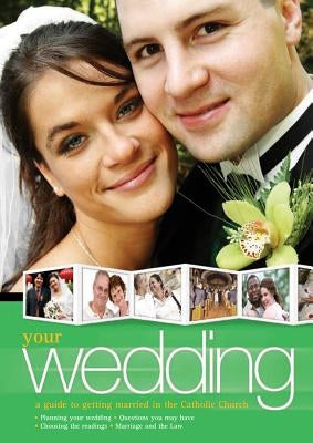 Your Wedding: A Guide to Getting Married in the Catholic Church by A. Redemptorist Pastoral Publication
