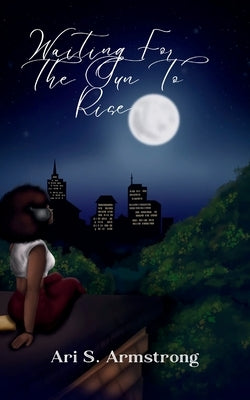 Waiting For The Sun to Rise by Armstrong, Ari S.