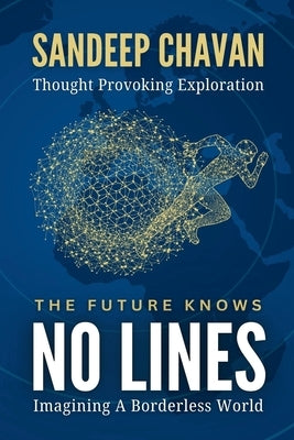 The Future Knows No Lines by Chavan, Sandeep