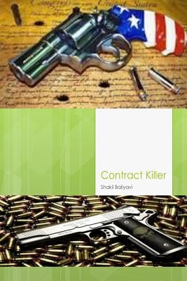 Contract Killer: fiction by Baliyavi I., Shakil Ahmed