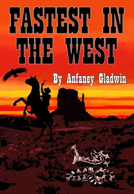 Fastest in the West by Gladwin, Anfaney
