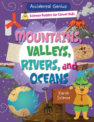 Mountains, Valleys, Rivers, and Oceans: Earth Science by Wood, Alix