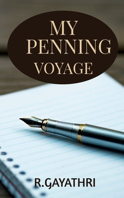 my penning voyage by Gayathri, R.