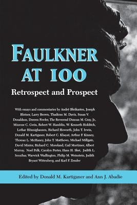 Faulkner at 100: Retrospect and Prospect by Kartiganer, Donald M.