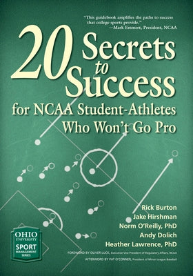 20 Secrets to Success for NCAA Student-Athletes Who Won't Go Pro by Burton, Rick
