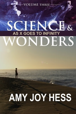 Science and Wonders Volume 3: As X Goes To Infinity by Hess, Amy Joy