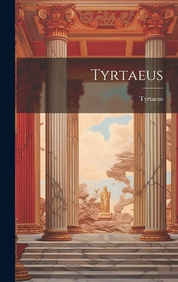 Tyrtaeus by Tyrtaeus
