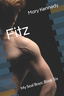 Fitz: My Seal Boys: Book Six by Kennedy, Mary