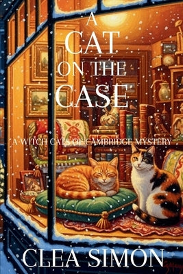 A Cat on the Case: A Witch Cats of Cambridge Mystery by Simon, Clea
