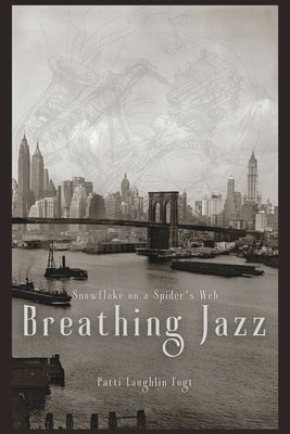 Snowflake on a Spider's Web: Breathing Jazz by Fogt, Patti Laughlin