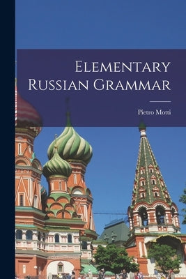 Elementary Russian Grammar by Motti, Pietro