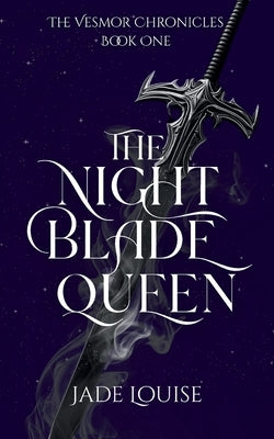 The Nightblade Queen by Louise, Jade