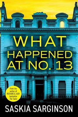 What Happened at No. 13 by Sarginson, Saskia