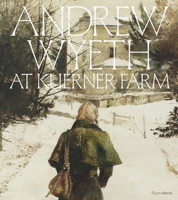 Andrew Wyeth at Kuerner Farm: The Eye of the Earth by Coleman, William L.