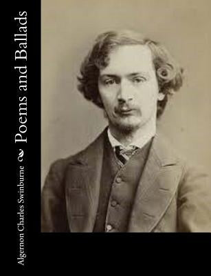 Poems and Ballads by Swinburne, Algernon Charles