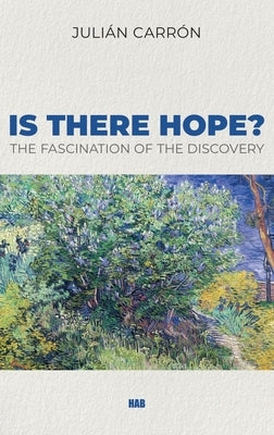 Is there Hope?: The Fascination of the Discovery by Carrón, Julián