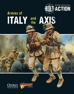 Bolt Action: Armies of Italy and the Axis by Games, Warlord