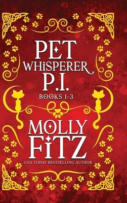 Pet Whisperer P.I. Books 1-3 Special Edition by Fitz, Molly