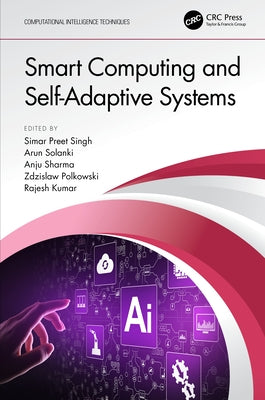 Smart Computing and Self-Adaptive Systems by Singh, Simar Preet
