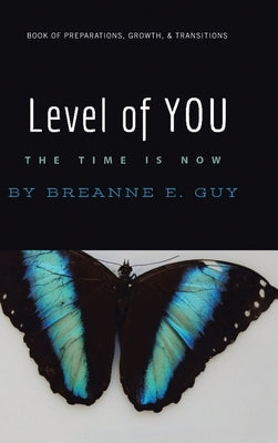 Level of You: Book of Preparations, Growth, & Transitions by Guy, Breanne E.