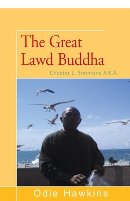 Chester L. Simmons: (The Great Lawd Buddha) by Hawkins, Odie