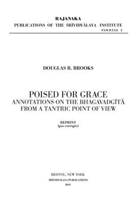 Poised for Grace: Annotations on the Bhagavad Gita from a Tantric View by Brooks, Douglas R.