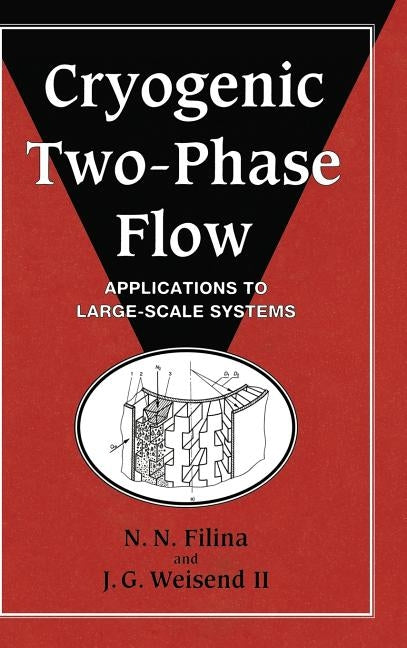 Cryogenic Two-Phase Flow: Applications to Large Scale Systems by Filina, N. N.