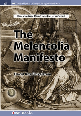 The Melencolia Manifesto by Finkelstein, David