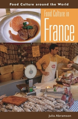 Food Culture in France by Abramson, Julia L.