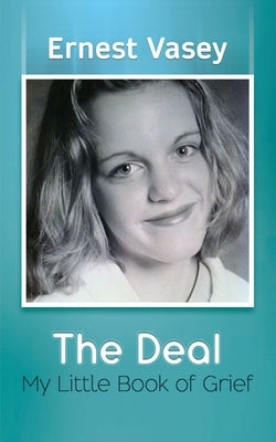 The Deal - My Little Book of Grief by Vasey, Ernest