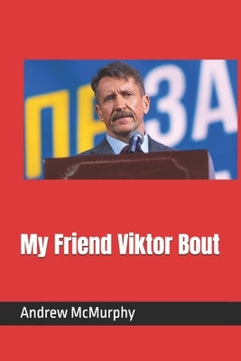 My Friend Viktor Bout by Bout, Viktor
