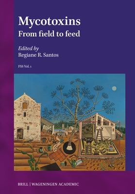 Mycotoxins: From Field to Feed by Santos, Regiane