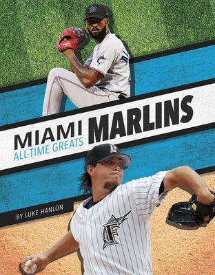 Miami Marlins All-Time Greats by Hanlon, Luke