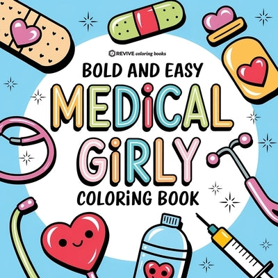 Bold & Easy Medical Girly Coloring Book: Fun & Relaxing Stress Relief Coloring by Revive Coloring Books