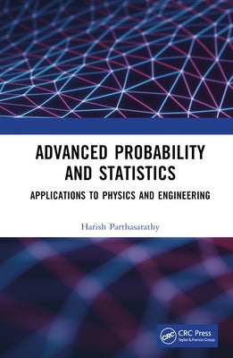 Advanced Probability and Statistics: Applications to Physics and Engineering by Parthasarathy, Harish