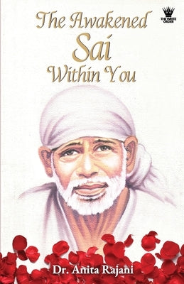 The Awakened Sai: Within You by Rajani, Anita