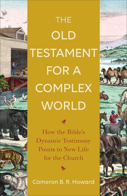 Old Testament for a Complex World by Howard, Cameron B. R.