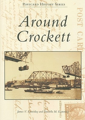 Around Crockett by Easterday, James V.