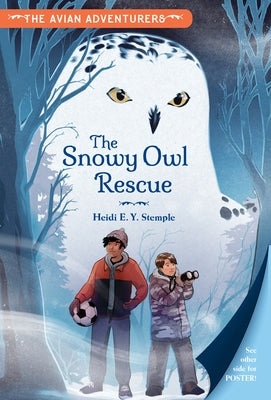 The Avian Adventurers #1: Snowy Owl Rescue: Raptor Recovery by Stemple, Heidi E. Y.