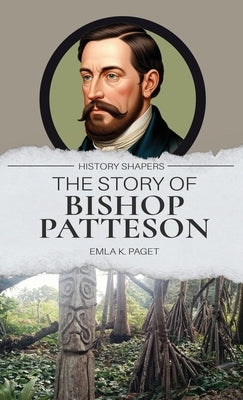 The Story of Bishop Patteson by Paget, Elma K.
